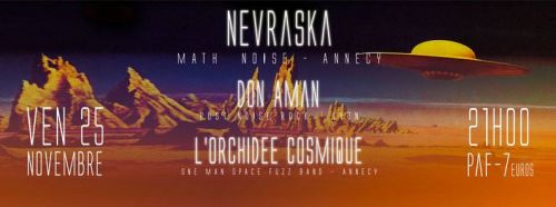 Nevraska + Don Aman + l’Orchidée Cosmique