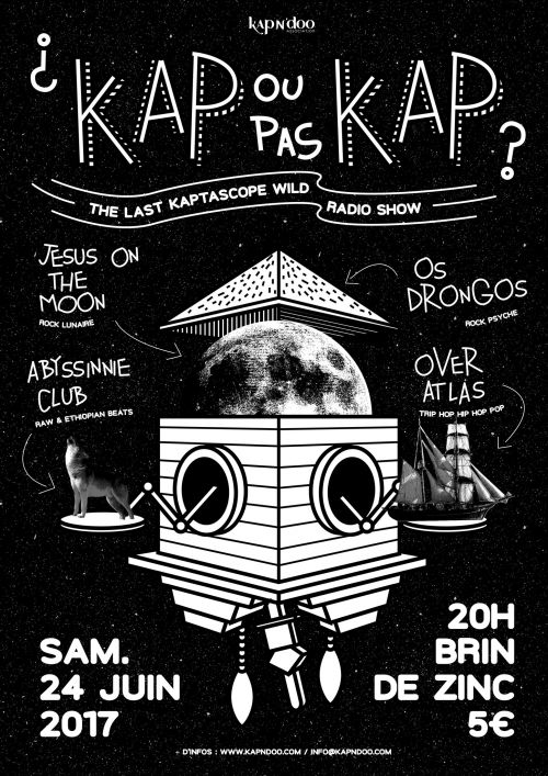 Kap ou pas Kap ? : Jesus On The Moon + Over Atlas + Os Drongos  + Abyssinie Club