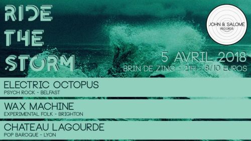 John & Salomé présente Ride The Storm : Electric Octopus + Wax Machine + Château Lagourde