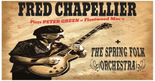 Fred Chapellier : Hommage à Peter Green + The Spring Folk Orchestra