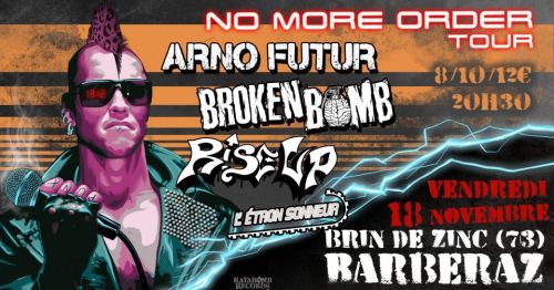 NO MORE ORDER TOUR : Arno Futur • Broken Bomb • Rise Up • L'Étron Sonneur • Vendredi 18 novembre 2022